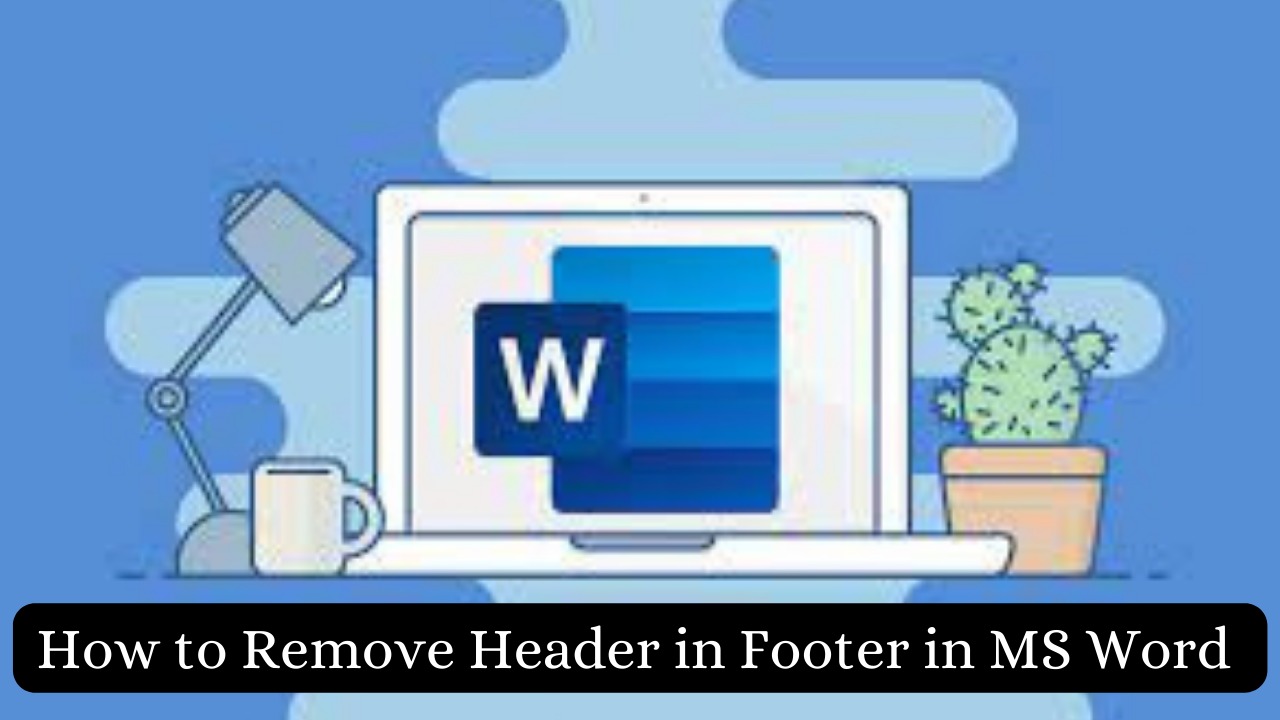how to remove header and footer in word